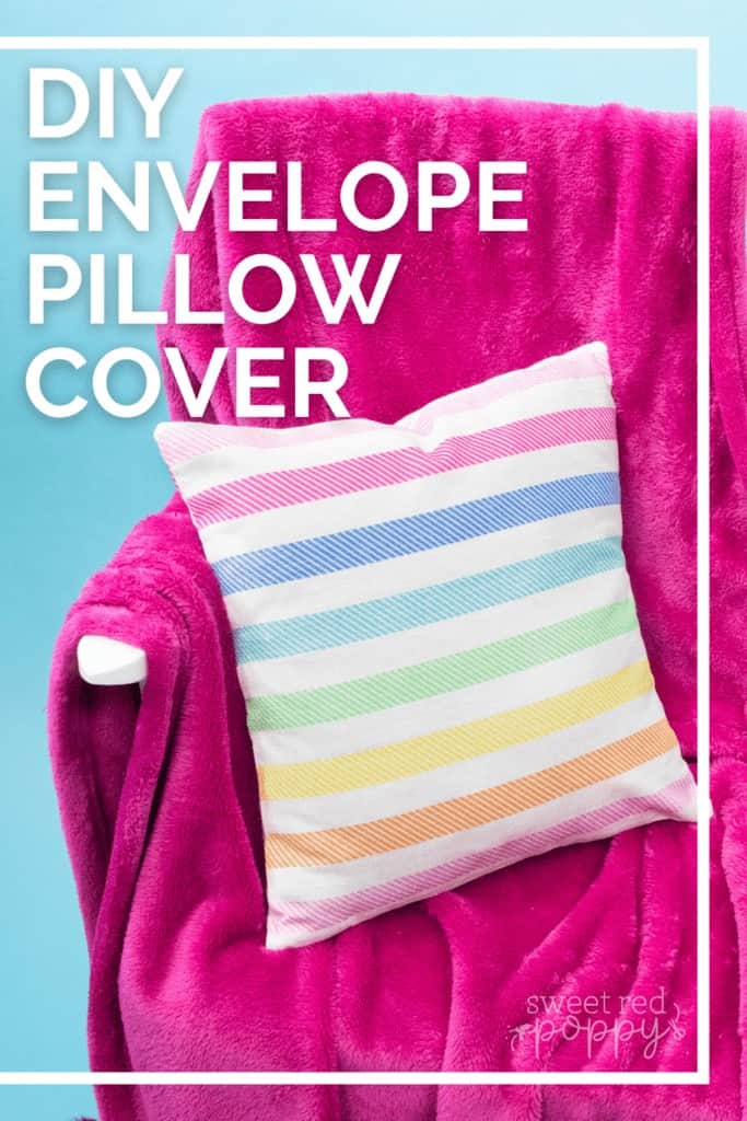 Making an Envelope Pillow Cover Is Easier Than Ever With This Simple Step-by-Step Tutorial and Video Guide! Learn How to Make an Envelope Pillow Cover in Less Than 15 Minutes! |How to Make an Envelope Pillow Cover With One Piece of Fabric by popular Utah sewing blog, Sweet Red Poppy: Pinterest image of a rainbow stripe print envelope pillow cover on a white bench with a pink throw blanket. 