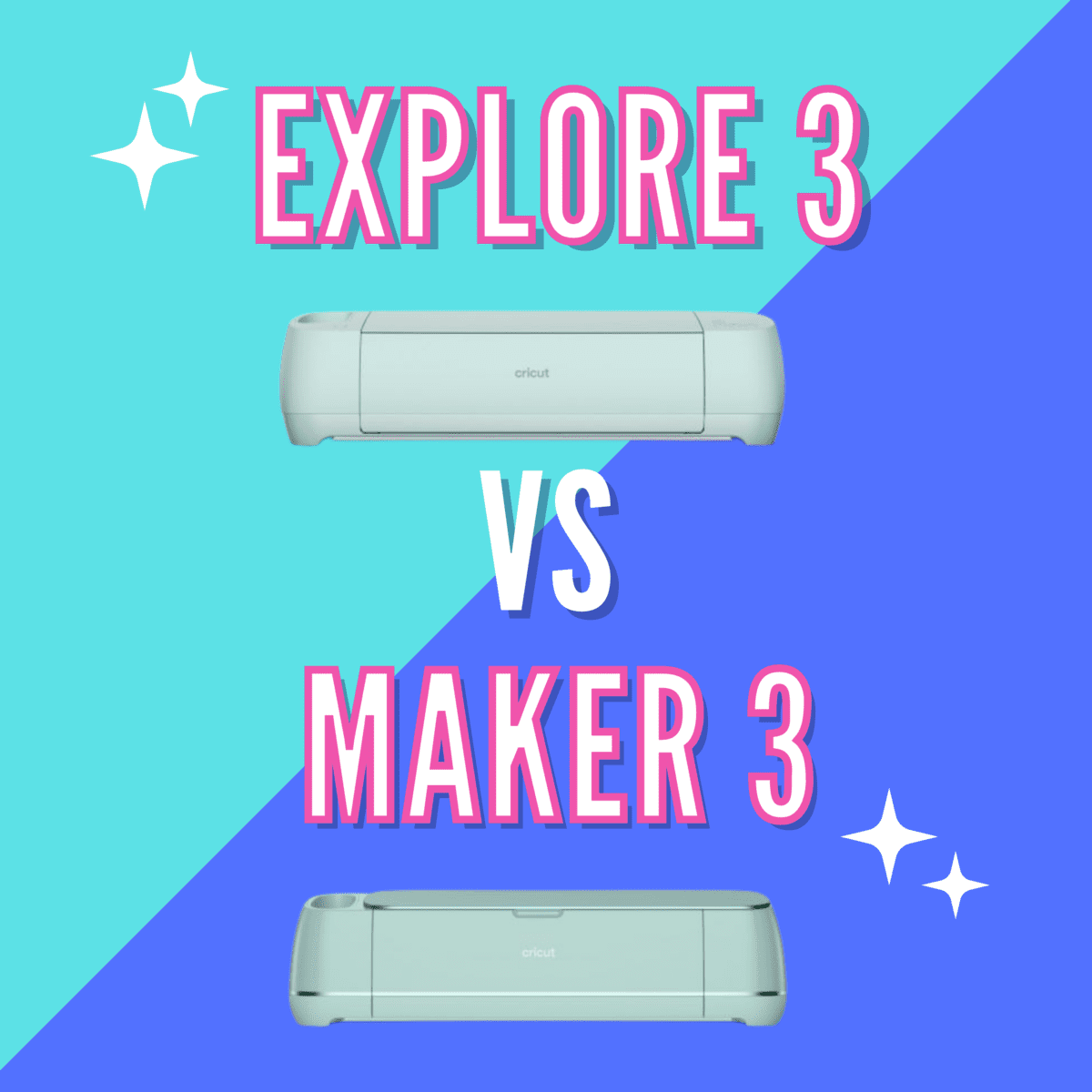 Cricut Maker 3 vs. Cricut Explore 3