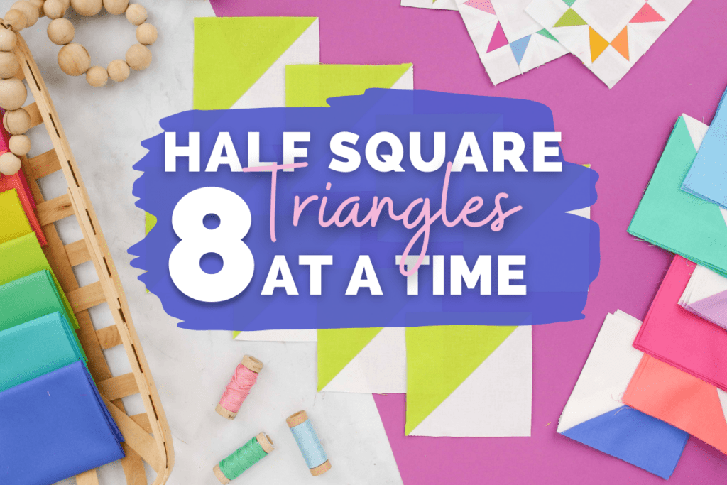 Learn How to Sew Half Square Triangles Eight at a Time With My Sewing Secret and Free Math Measurement Chart! This Easy-to-Sew HST Method Is Perfect for Beginners.