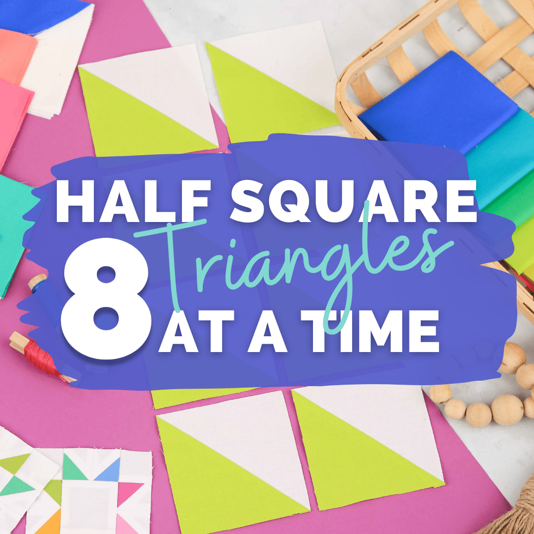How to Sew Half Square Triangles Eight at a Time
