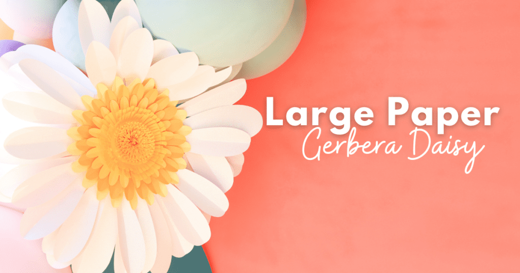 Large Gerbera Daisy Paper Flower Free Template