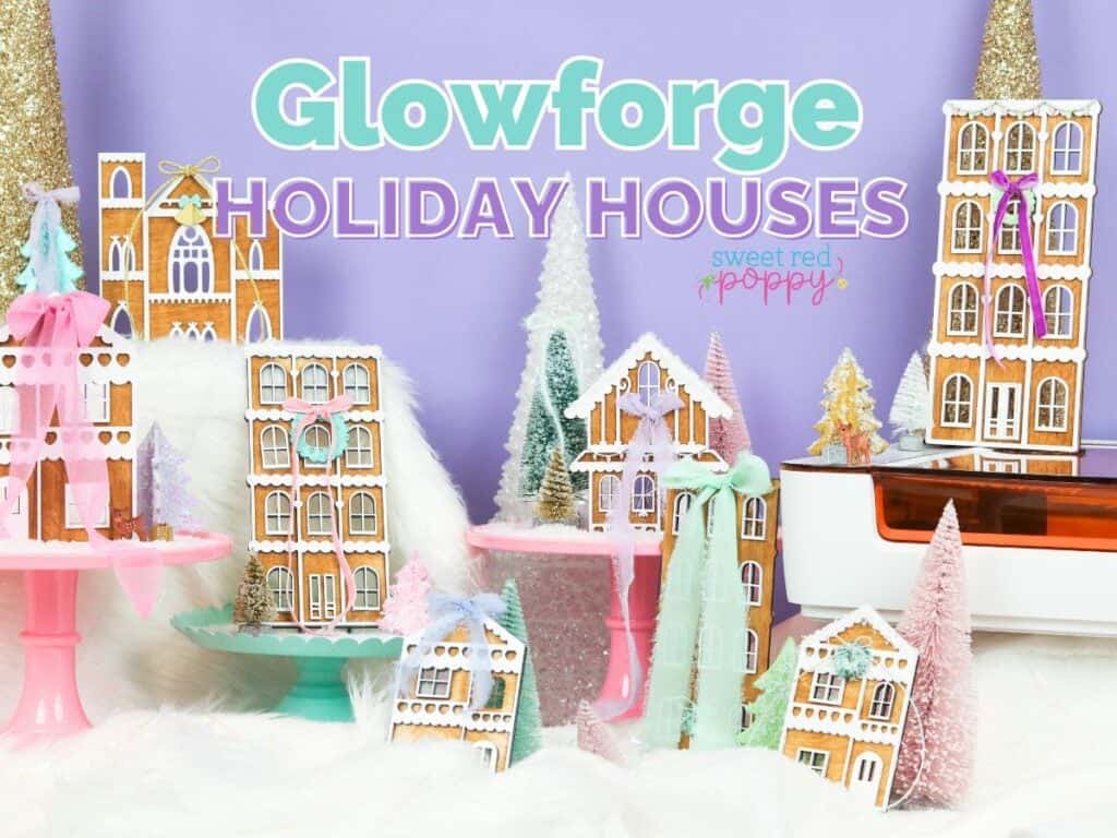 Glowforge Holiday Houses Sweet Red Poppy